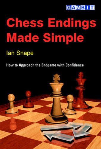 Chess Endings Made Simple How To Approach The Endgame With Confidence Ian Snape