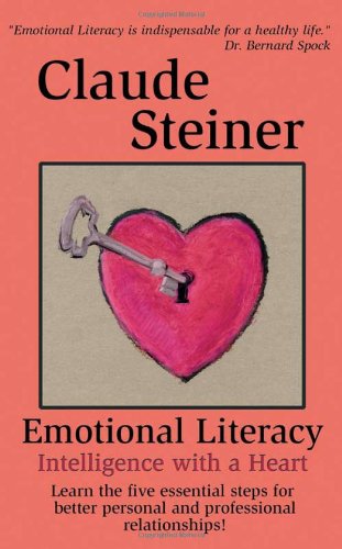 Emotional Literacy Intelligence With A Heart Claude Steiner