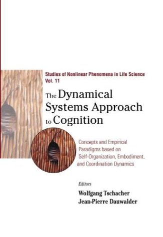 The Dynamical Systems Approach To Cognition Concepts And Empirical Paradigms Based On Selforganization Embodiment And Coordination Dynamics Studies Of Nonlinear Phenomena In Life Science Jeanpierre Dauwalder