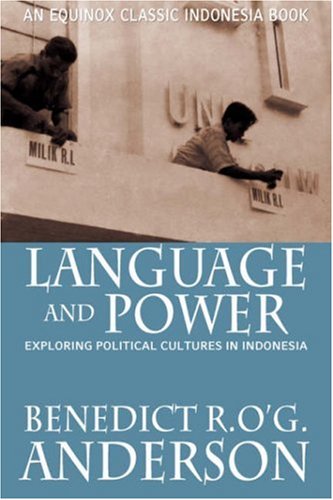 Language And Power Exploring Political Cultures In Indonesia Benedict R Og Anderson
