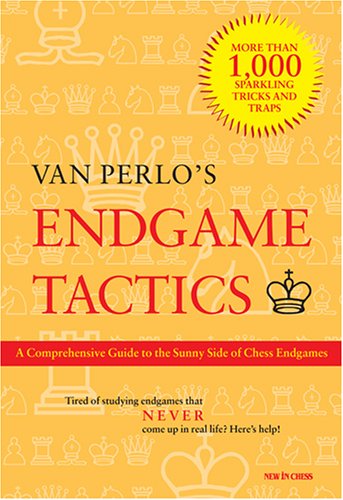 Endgame Tactics A Comprehensive Guide To The Sunny Side Of Chess Endgames Ger Van Perlo