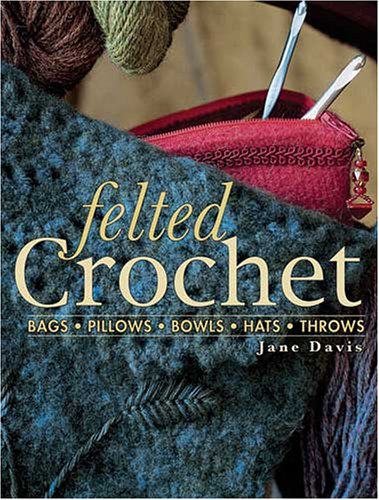 Felted Crochet 3rd Edition Jane Davis