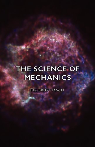 The Science Of Mechanics A Critical And Historical Account Of Its Development 4th Edition Ernst Mach
