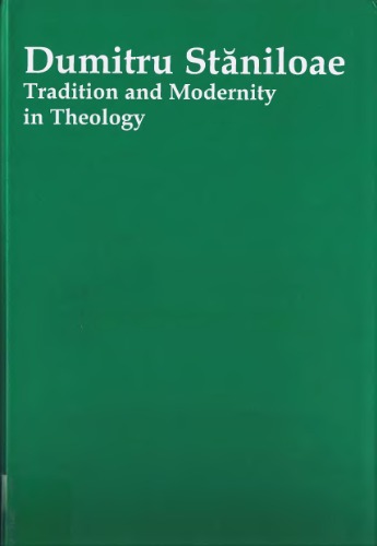 Dumitru Staniloae Tradition And Modernity In Theology Lucian Turcescu Editor