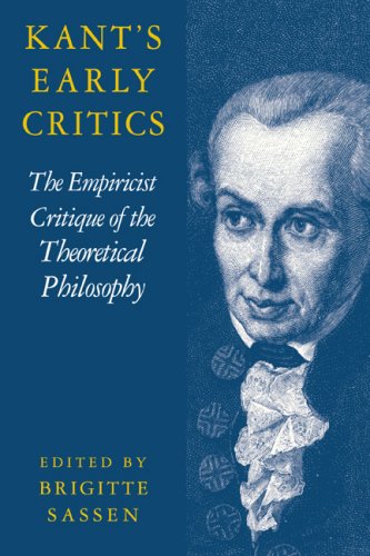 Kants Early Critics The Empiricist Critique Of The Theoretical Philosophy 1st Edition Brigitte Sassen