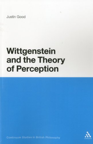 Wittgenstein And The Theory Of Perception Continuum Studies In British Philosophy Reprint Justin Good