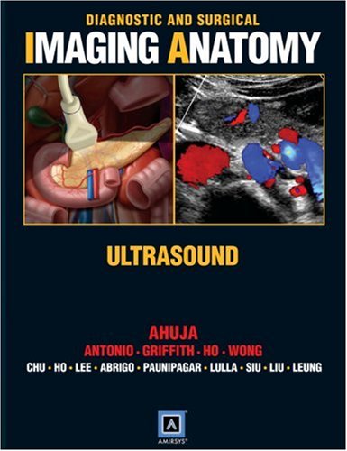 Diagnostic And Surgical Imaging Anatomy Ultrasound Published By Amirsys 1st Edition Anil T Ahuja
