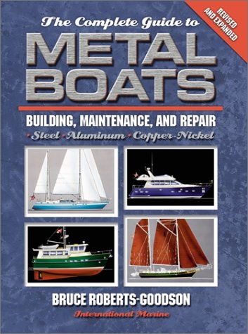 The Complete Guide To Metal Boats Building Maintenance And Repair Revised And Expanded Bruce Robertsgoodson