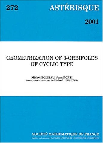 Geometrization Of 3orbifolds Of Cyclic Type Asterisque 272 Michel Boileau