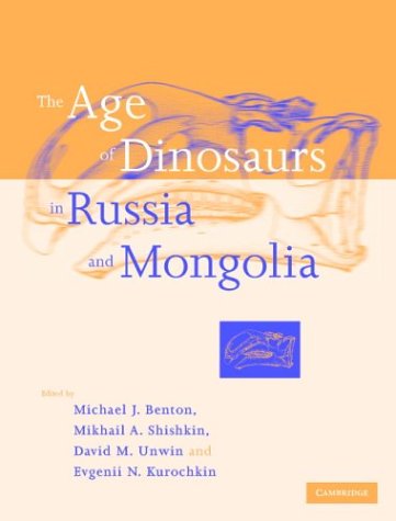 The Age Of Dinosaurs In Russia And Mongolia Michael J Benton