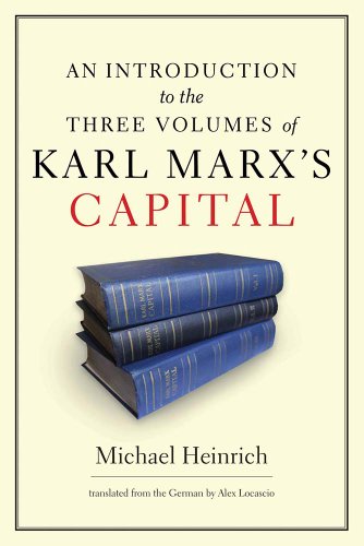An Introduction To The Three Volumes Of Karl Marxs Capital Michael Heinrich