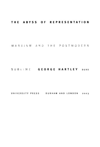 The Abyss Of Representation Marxism And The Postmodern Sublime George Hartley
