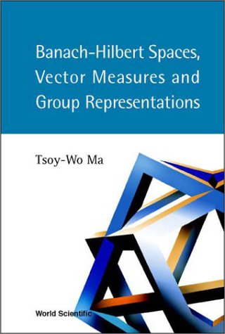 Banachhilbert Spaces Vector Measures And Group Representations Tsoywo Ma
