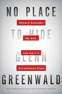 No Place To Hide Edward Snowden The Nsa And The Us Surveillance State Glenn Greenwald