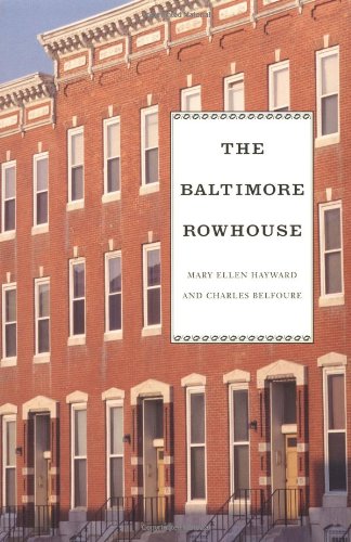 The Baltimore Rowhouse 1st Edition Charles Belfoure Mary Ellen Hayward