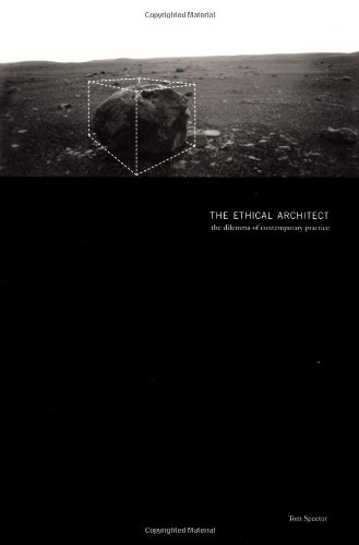 The Ethical Architect The Dilemma Of Contemporary Practice 1st Edition Tom Spector