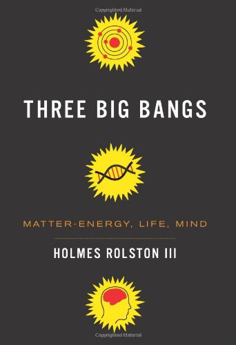 Three Big Bangs Matterenergy Life Mind Holmes Rolston Iii