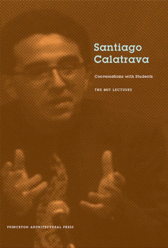 Santiago Calatrava Conversations With Students The Mit Lectures 1st Edition Santiago Calatrava