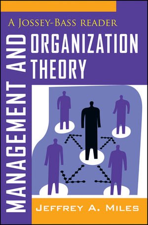 Management And Organization Theory A Josseybass Reader 1st Edition Jeffrey A Miles