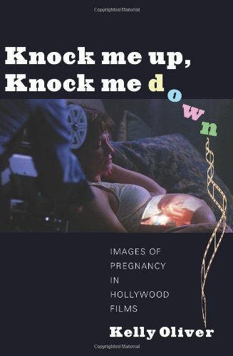 Knock Me Up Knock Me Down Images Of Pregnancy In Hollywood Films Kelly Oliver