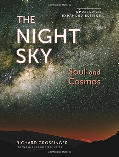 The Night Sky Updated And Expanded Edition Soul And Cosmos The Physics And Metaphysics Of The Stars And Planets Upd Exp Richard Grossinger