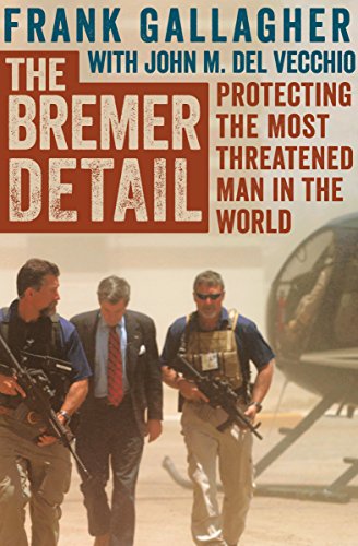 The Bremer Detail Protecting The Most Threatened Man In The World Frank Gallagher