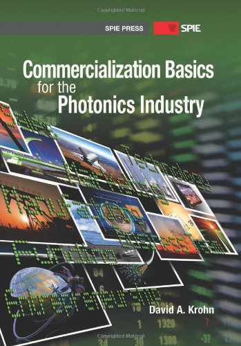Commercialization Basics For The Photonics Industry David A Krohn