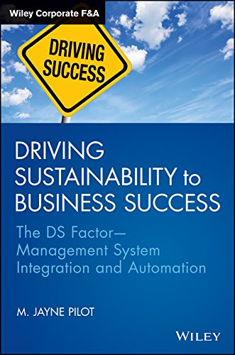 Driving Sustainability To Business Success The Ds Factormanagement System Integration And Automation 1st Edition M Jayne Pilot