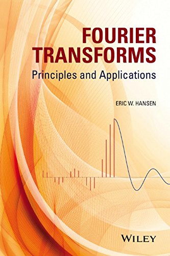 Fourier Transforms Principles And Applications 1st Edition Eric W Hansen