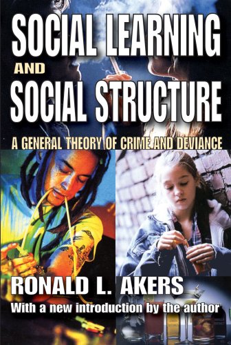 Social Learning And Social Structure A General Theory Of Crime And Deviance Ronald L Akers