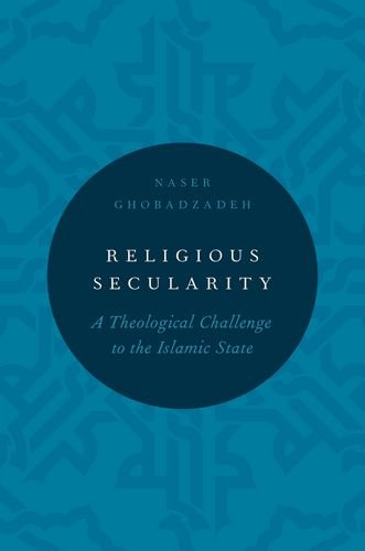Religious Secularity A Theological Challenge To The Islamic State Naser Ghobadzadeh