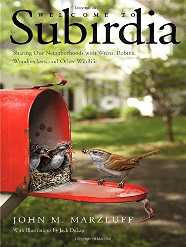 Welcome To Subirdia Sharing Our Neighborhoods With Wrens Robins Woodpeckers And Other Wildlife John M Marzluff
