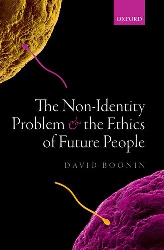 The Nonidentity Problem And The Ethics Of Future People David Boonin