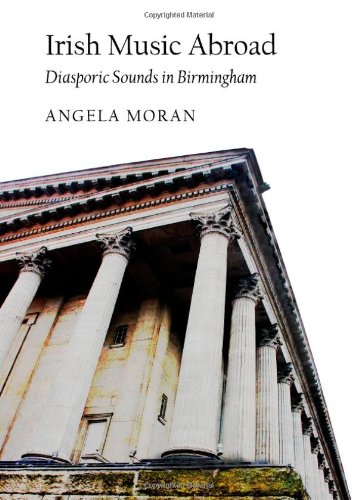 Irish Music Abroad Diasporic Sounds In Birmingham Angela Moran