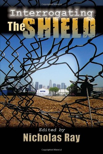 Interrogating The Shield 1st Edition Nicholas Ray