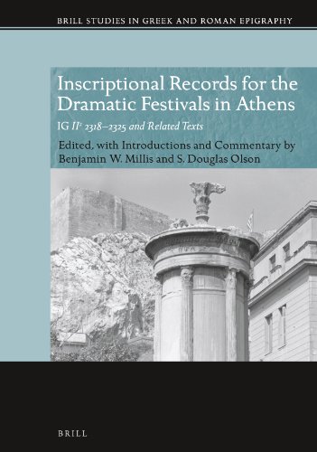 Inscriptional Records For The Dramatic Festivals In Athens Ig Ii2 23182325 And Related Texts Bilingual Benjamin W Millis
