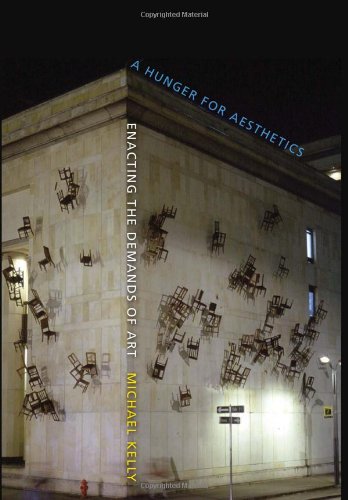 A Hunger For Aesthetics Enacting The Demands Of Art Michael Kelly