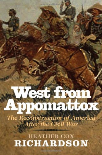 West From Appomattox The Reconstruction Of America After The Civil War Annotated Edition Heather Cox Richardson