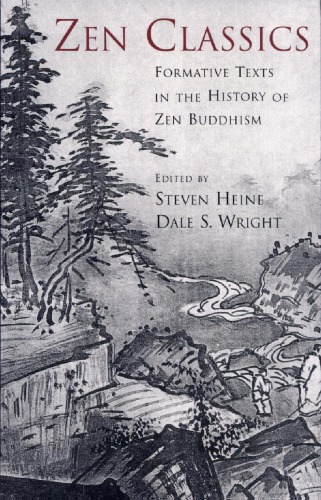 Zen Classics Formative Texts In The History Of Zen Buddhism Steven Heine Dale S Wright Editors