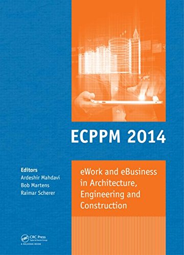 Ework And Ebusiness In Architecture Engineering And Construction Ecppm 2014 1st Edition Ardeshir Mahdavi