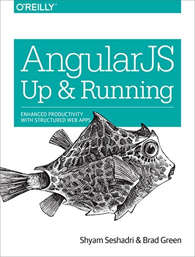 Angularjs Up And Running Enhanced Productivity With Structured Web Apps 1st Edition Shyam Seshadri