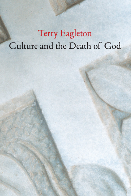 Culture And The Death Of God Terry Eagleton