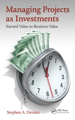 Managing Projects As Investments Earned Value To Business Value 1st Edition Stephen A Devaux