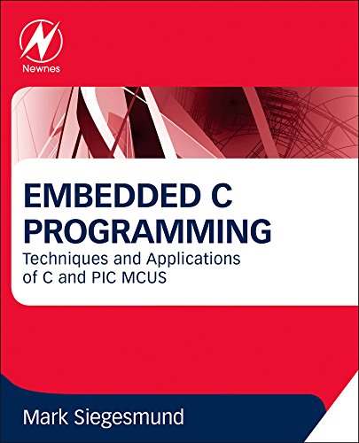 Embedded C Programming Techniques And Applications Of C And Pic Mcus 1st Edition Mark Siegesmund
