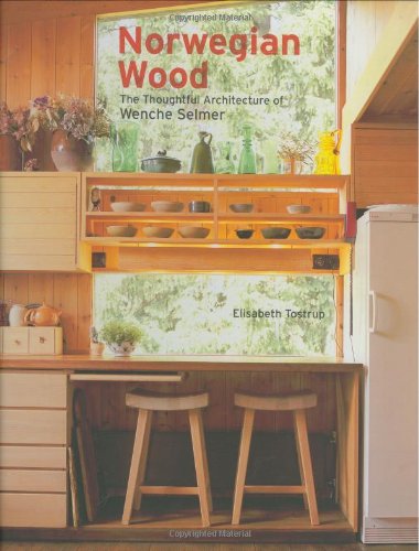 Norwegian Wood The Thoughtful Architecture Of Wenche Selmer 1st Edition Elisabeth Tostrup