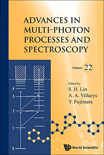Advances In Multiphoton Processes And Spectroscopy Volume 22 Sheng Hsien Lin