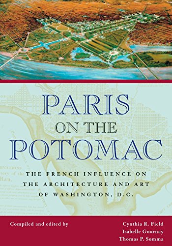 Paris On The Potomac The French Influence On The Architecture And Art Of Washington Dc 1st Edition Cynthia R Field