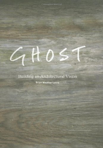 Ghost Building An Architectural Vision 1st Edition Brian Mackaylyons