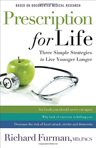 Prescription For Life Three Simple Strategies To Live Younger Longer 1st Edition Richard Md
