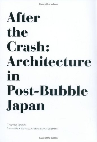 After The Crash Architecture In Postbubble Japan 1st Edition Thomas Daniell